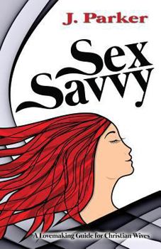 Paperback Sex Savvy: A Lovemaking Guide for Christian Wives Book