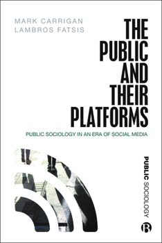 Paperback The Public and Their Platforms: Public Sociology in an Era of Social Media Book