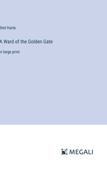 Hardcover A Ward of the Golden Gate: in large print Book