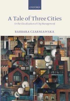 Paperback A Tale of Three Cities: Or the Glocalization of City Management Book