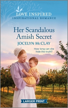 Mass Market Paperback Her Scandalous Amish Secret: An Uplifting Inspirational Romance [Large Print] Book