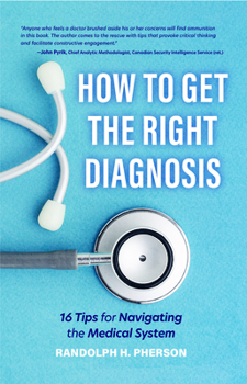 Paperback How to Get the Right Diagnosis: 16 Tips for Navigating the Medical System Book