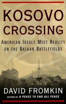 Hardcover Kosovo Crossing: The Reality of American Intervention in the Balkans Book