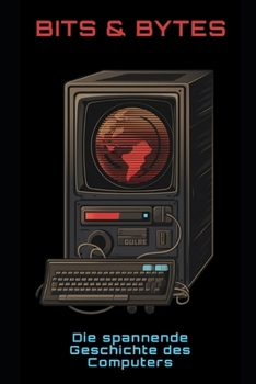 Paperback Bits & Bytes: Die spannende Geschichte des Computers [German] Book
