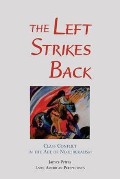 Paperback The Left Strikes Back: Class And Conflict In The Age Of Neoliberalism Book