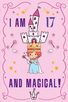 Paperback I am 17 and Magical: Cute Fairy Journal Happy Birthday Gift And Sketchbook For 17 Year Old Girls, space for writing and drawing, positive s Book