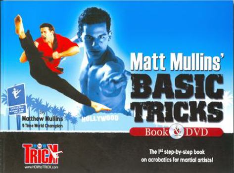 Paperback Matt Mullins Basic Tricks: Tae Kwon Do Karate Jump Kicks and Martial Arts Forms Acrobatics Book