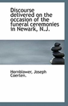 Discourse Delivered on the Occasion of the Funeral Ceremonies in Newark, N J