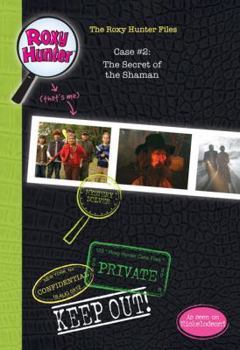 The Roxy Hunter Files: Case #2 The Secret of the Shaman: 02 The Secret of the Shaman (Roxy Hunter Files)