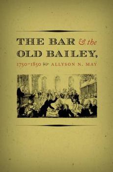 Hardcover The Bar and the Old Bailey, 1750-1850 (Studies in Legal History) Book
