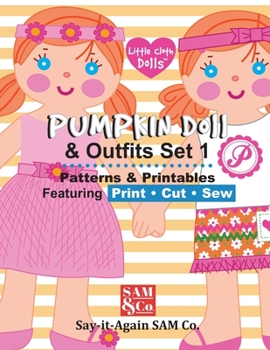 Paperback Pumpkin Doll & Outfits Pattern Set 1: Patterns & Printables Featuring Print Cut Sew Book