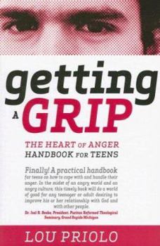 Paperback Getting a Grip: The Heart of Anger Handbook for Teens Book