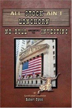 Paperback All Stock Ain't Longhorn: No-Bull Answers to Investing Book