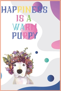 Paperback Happiness Is a Warm Puppy: Wide Ruled Cute Puppy Journal for Boys & Girls Teens, Kids Students for Home, School or College 120 Pages 6" x 9" Book