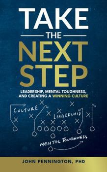 Paperback Take the Next Step: Leadership, Mental Toughness, and Creating a Winning Culture Book