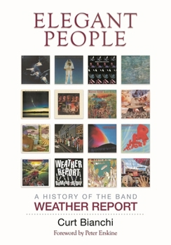Hardcover Elegant People: A History of the Band Weather Report Book