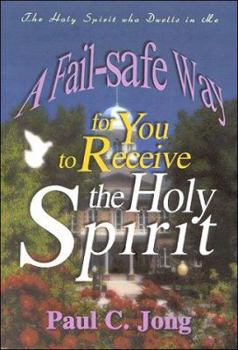 Paperback A Fail-Safe Way for You to Receive the Holy Spirit Book
