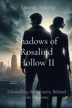 Shadows of Rosalind Hollow II: Unraveling the Mystery Behind the Shadows
