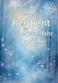 Paperback Resilient ins Neue Jahr: Ein Arbeitsbuch für 12 Raunächte [German] Book