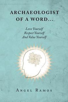 Paperback Archaeologist of a Word...: Love Yourself Respect Yourself And Value Yourself Book