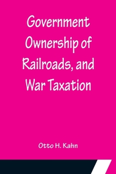 Paperback Government Ownership of Railroads, and War Taxation Book