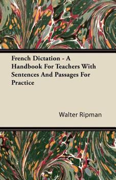 Paperback French Dictation - A Handbook for Teachers with Sentences and Passages for Practice Book