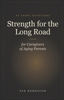 Paperback Strength for the Long Road: 40 Short Devotions for Caregivers of Aging Parents Book