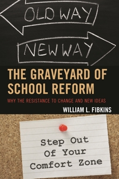 Paperback The Graveyard of School Reform: Why the Resistance to Change and New Ideas Book