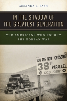 Hardcover In the Shadow of the Greatest Generation: The Americans Who Fought the Korean War Book