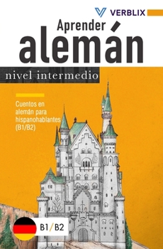 Paperback Aprender alemán: nivel intermedio: Cuentos en alemán para hispanohablantes (B1/B2) [Spanish] Book