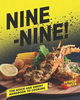 Paperback Nine-Nine!: The Noice and Smort Handbook to Cooking Book