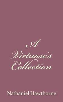 A Virtuoso's Collection (From "Mosses From An Old Manse")
