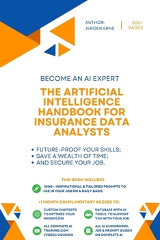 Paperback The Artificial Intelligence Handbook for Insurance Data Analysts: "Future-Proof Your Skills; Save a Wealth of Time; and Secure Your Job." Book