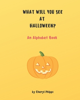 Paperback What Will You See at Halloween?: An Alphabet Book