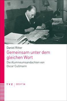 Paperback Gemeinsam Unter Dem Gleichen Wort: Die Alumneumsandachten Von Oscar Cullmann [German] Book