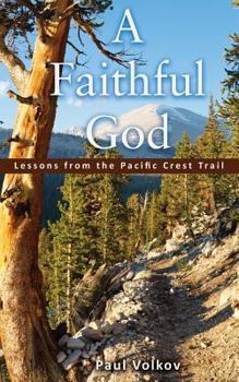 Paperback A Faithful God: Lessons from the Pacific Crest Trail Book