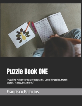 Paperback Puzzle Book ONE: "Puzzling Adventures: Cryptograms, Double Puzzles, Match Words, Mazes, Scrambles!" Book