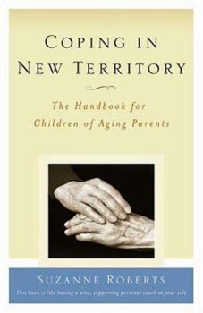Paperback Coping in New Territory, Rd Ed.: The Handbook for Children of Aging Parents Book