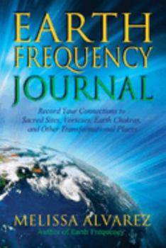 Paperback Earth Frequency Journal: Record 365 Days of Visits to Sacred Sites and Transformational Places Book