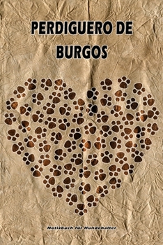 Perdiguero de Burgos Notizbuch für Hundehalter: Hunderasse Perdiguero de Burgos. Ideal als Geschenk für Hundebesitzer - 6x9 Zoll (ca. Din. A5) - 100 Seiten - gepunktete Linien (German Edition)