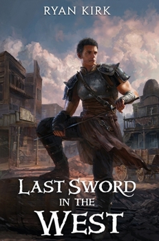 Last Sword in the West - Book #1 of the Last Sword in the West