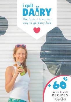 I Quit Dairy: The fastest & easiest way to go dairy-free