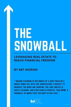 The Snowball: Leveraging Real Estate to Reach Financial Freedom
