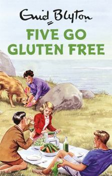 Hardcover Five Go Gluten Free (Enid Blyton for Grown Ups) Book