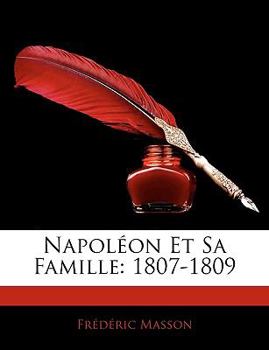 Paperback Napolon Et Sa Famille: 1807-1809 [French] Book