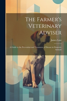 Paperback The Farmer's Veterinary Adviser: A Guide to the Prevention and Treatment of Disease in Domestic Animals Book