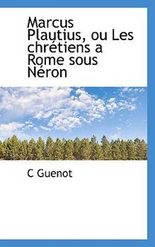 Paperback Marcus Plautius, Ou Les Chr Tiens a Rome Sous N Ron Book