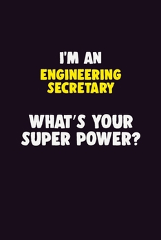 Paperback I'M An Engineering Secretary, What's Your Super Power?: 6X9 120 pages Career Notebook Unlined Writing Journal Book