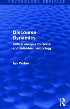 Paperback Discourse Dynamics: Critical Analysis for Social and Individual Psychology Book