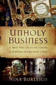 Hardcover Unholy Business: A True Tale of Faith, Greed, and Forgery in the Holy Land Book